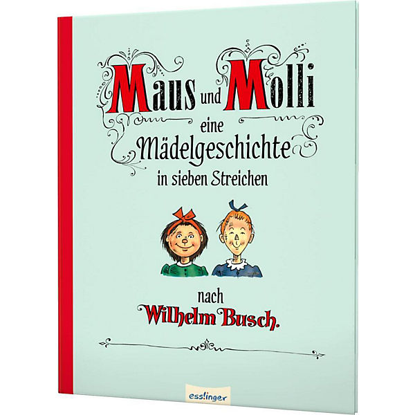 Maus und Molli: Eine Mädelgeschichte in sieben Streichen