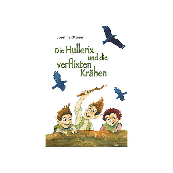 Die Hullerix und die verflixten Krähen
