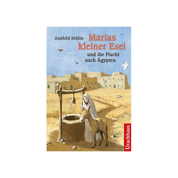 Marias kleiner Esel und die Flucht nach Ägypten