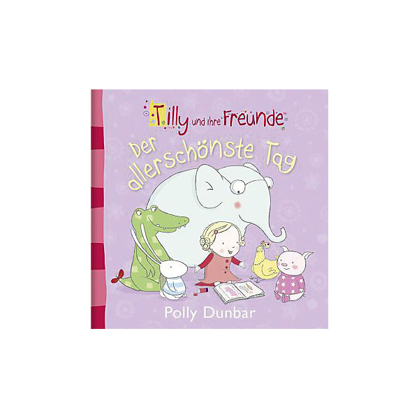 Tilly und ihre Freunde: Der allerschönste Tag