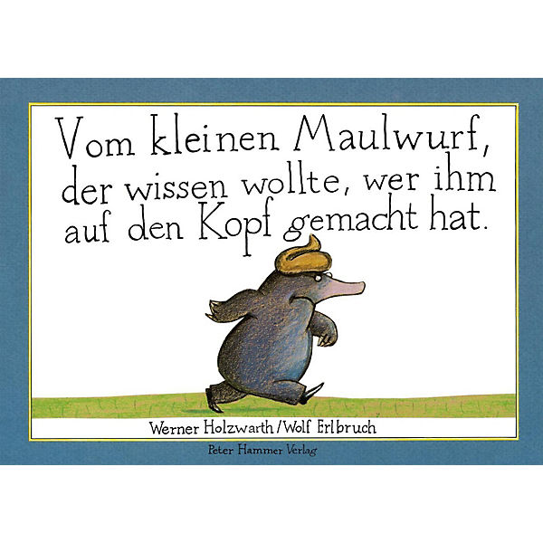 Vom kleinen Maulwurf, der wissen wollte, wer ihm auf den Kopf gemacht hat