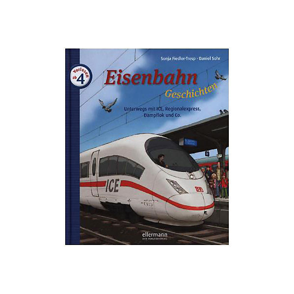 Eisenbahngeschichten: Unterwegs mit ICE, Regionalexpress, Dampflok und Co.