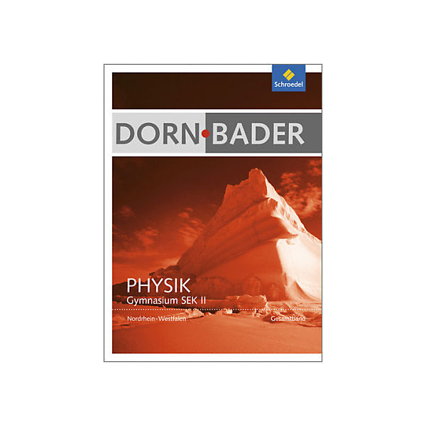 Dorn-Bader Physik, Gymnasium Sek.II Nordrhein-Westalen (2013): Gesamtband, Schülerband