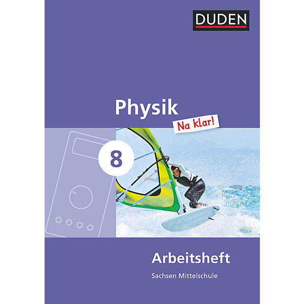 Duden Physik Na klar!, Mittelschule Sachsen: 8. Schuljahr, Arbeitsheft