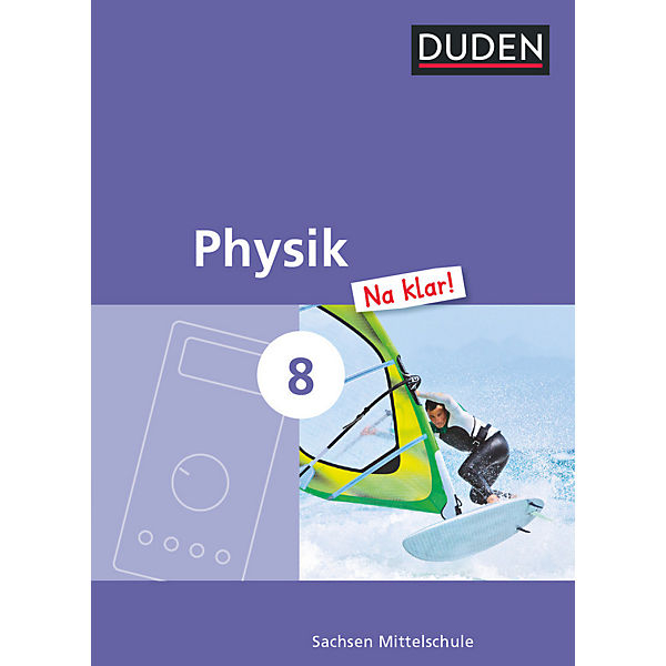 Duden Physik Na klar!, Mittelschule Sachsen: 8. Schuljahr, Schülerbuch