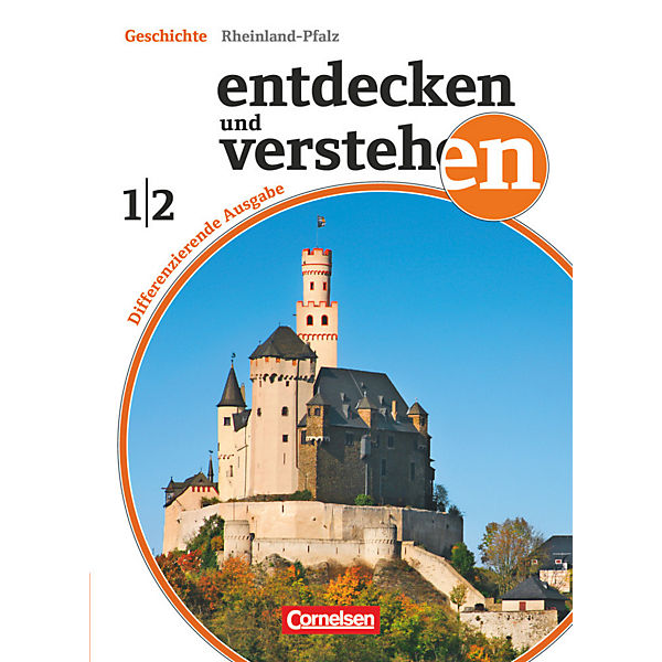 Entdecken und Verstehen, Differenzierende Ausgabe Rheinland-Pfalz: Von der Urgeschichte bis zur Gründung des Deutschen Kaiserreiches