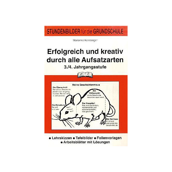 Erfolgreich und kreativ durch alle Aufsatzarten, 3./4. Jahrgangsstufe