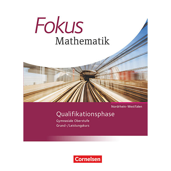 Fokus Mathematik, Gymnasiale Oberstufe, Nordrhein-Westfalen, Neubearbeitung: Qualifikationsphase, Schülerbuch