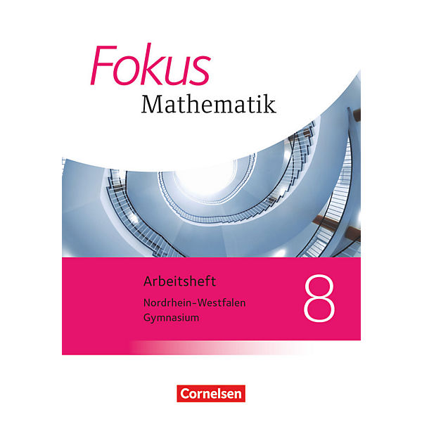 Fokus Mathematik, Kernlehrpläne Gymnasium Nordrhein-Westfalen, Neubearbeitung: 8. Schuljahr, Arbeitsheft mit eingelegten Lösungen