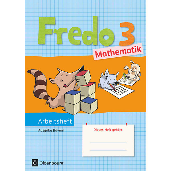 Fredo - Mathematik, Ausgabe B für Bayern: 3. Jahrgangsstufe, Arbeitsheft