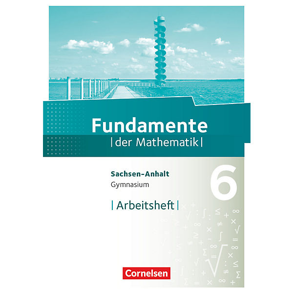 Fundamente der Mathematik, Gymnasium Sachsen-Anhalt: 6. Schuljahr, Arbeitsheft