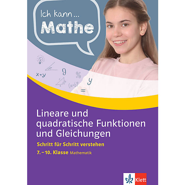 Ich kann Mathe - Lineare und quadratische Funktionen und Gleichungen, 7.-10. Klasse