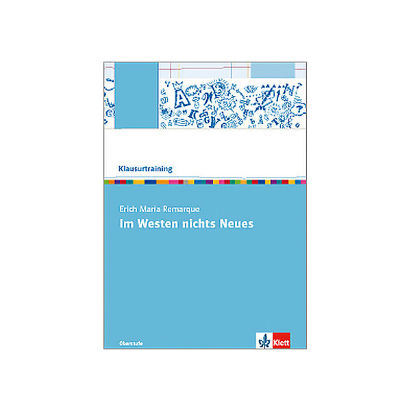 Klausurtraining: Erich Maria Remarque "Im Westen nichts Neues"