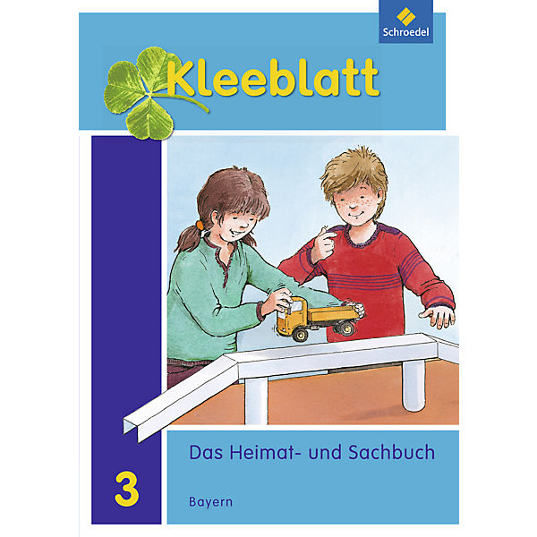 Kleeblatt, Das Heimat- und Sachbuch, Ausgabe Bayern (2014): 3. Jahrgangsstufe, Schülerband