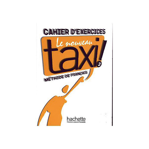 Le nouveau taxi!: Cahier d'exercices