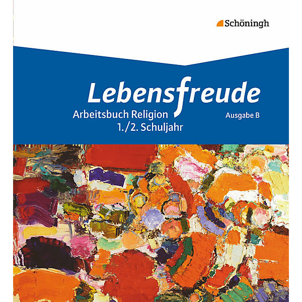 Lebensfreude - Arbeitsbuch Religion, Ausgabe B: Schülerband