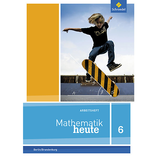 Mathematik heute, Ausgabe 2014 Berlin und Brandenburg: 6. Schuljahr, Arbeitsheft