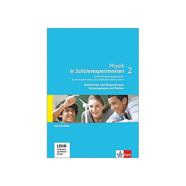 Physik in Schülerexperimenten: Elektrizität und Magnetismus, Schwingungen und Wellen, m. CD-ROM