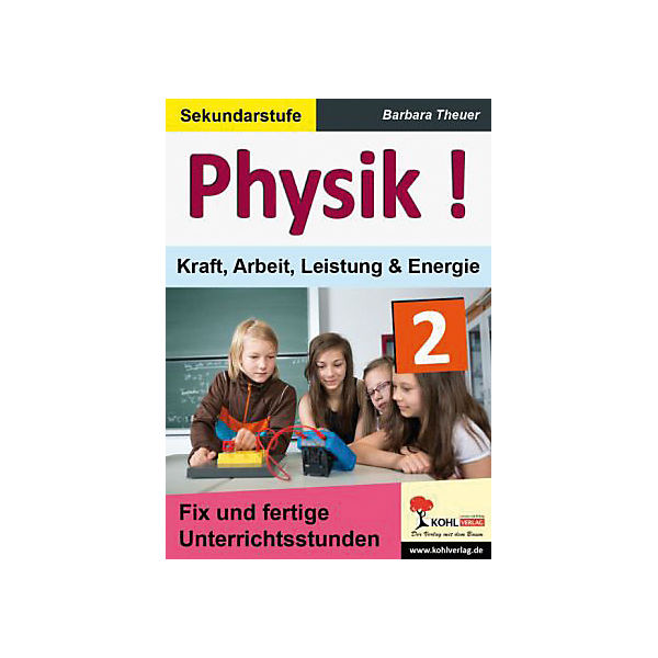 Physik!: Theuer, Barbara: Kraft, Arbeit, Leistung & Energie