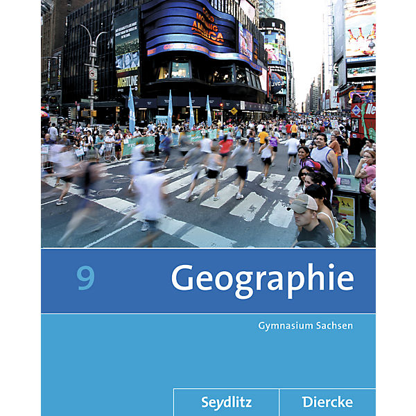 Seydlitz Diercke Geographie, Ausgabe 2011 Sachsen: 9. Schuljahr, Schülerband