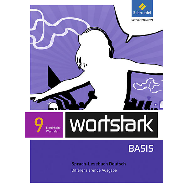 wortstark Basis, Differenzierende Ausgabe Nordrhein-Westfalen (2012): 9. Klasse, Sprach-Lesebuch Deutsch