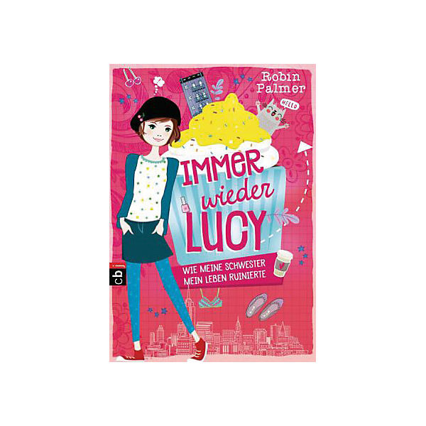Immer wieder Lucy: Wie meine Schwester mein Leben ruinierte