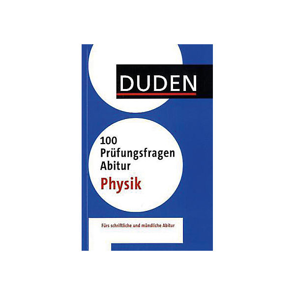 Duden - 100 Prüfungsfragen Abitur Physik