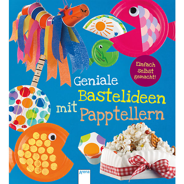 Einfach selbst gemacht! Geniale Bastelideen mit Papptellern