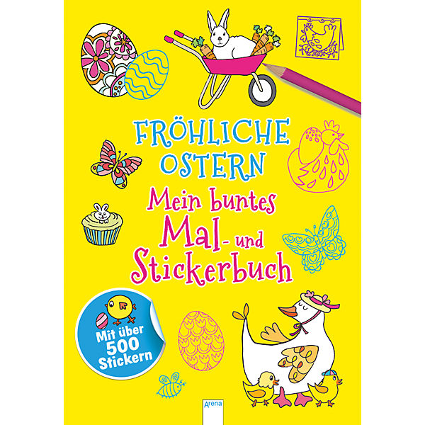 Fröhliche Ostern - Mein buntes Mal- und Stickerbuch