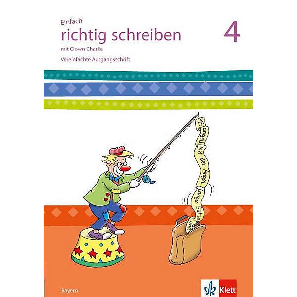 Einfach richtig schreiben mit Clown Charlie: 4. Schuljahr, Arbeitsheft Vereinfachte Ausgangsschrift