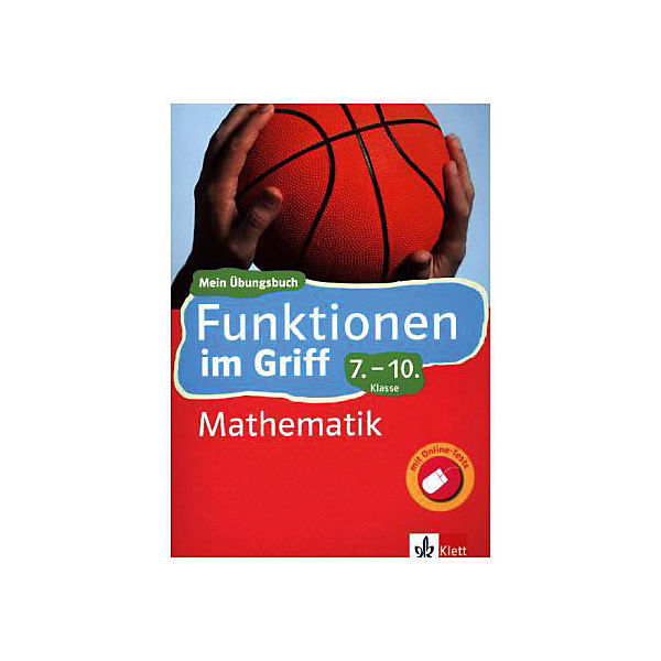 Funktionen im Griff! Mathematik 7.-10. Klasse