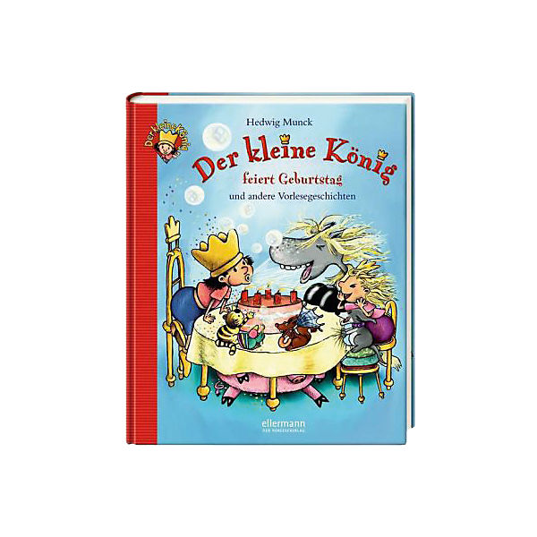 Der kleine König feiert Geburtstag und andere Vorlesgeschichten