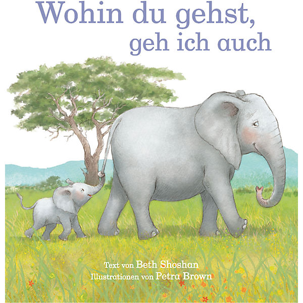 Wohin du gehst, geh ich auch