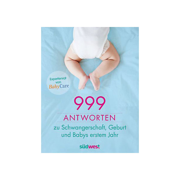 999 Antworten zu Schwangerschaft, Geburt und Babys erstem Jahr