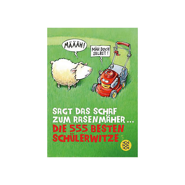 Sagt das Schaf zum Rasenmäher - Die 555 besten Schülerwitze