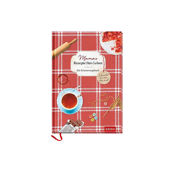 Mamas Rezepte fürs Leben - ein Erinnerungsbuch