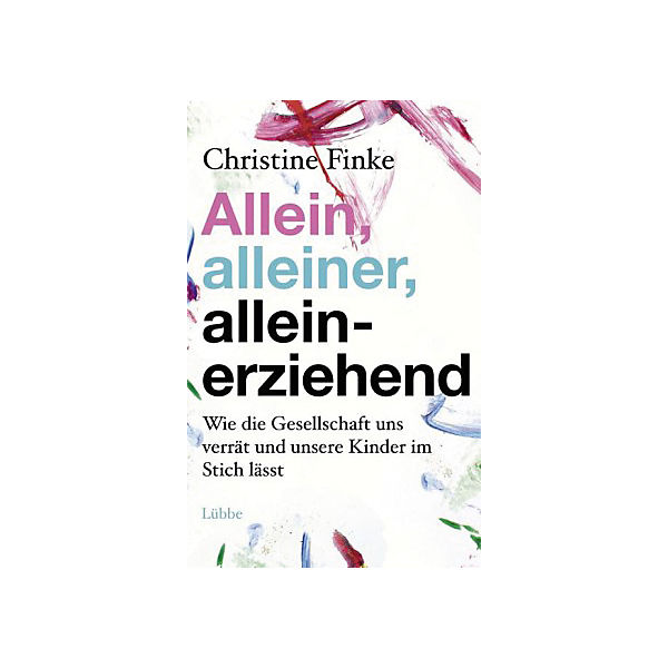 Allein, alleiner, alleinerziehend