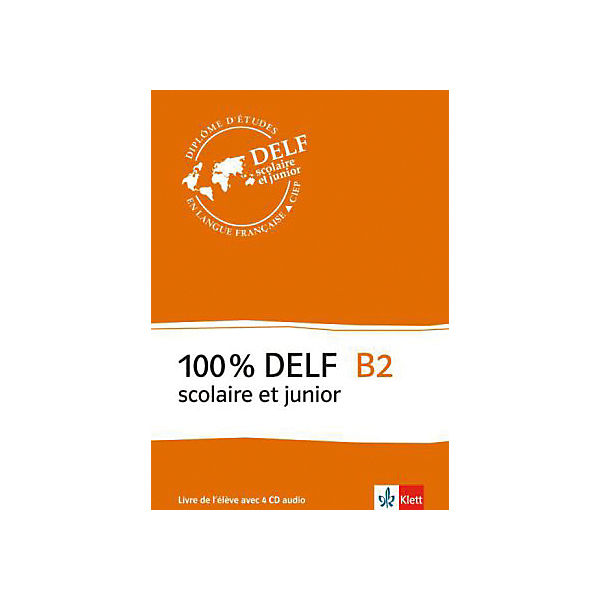 100% DELF scolaire et junior: B2 - Livre de l'élève