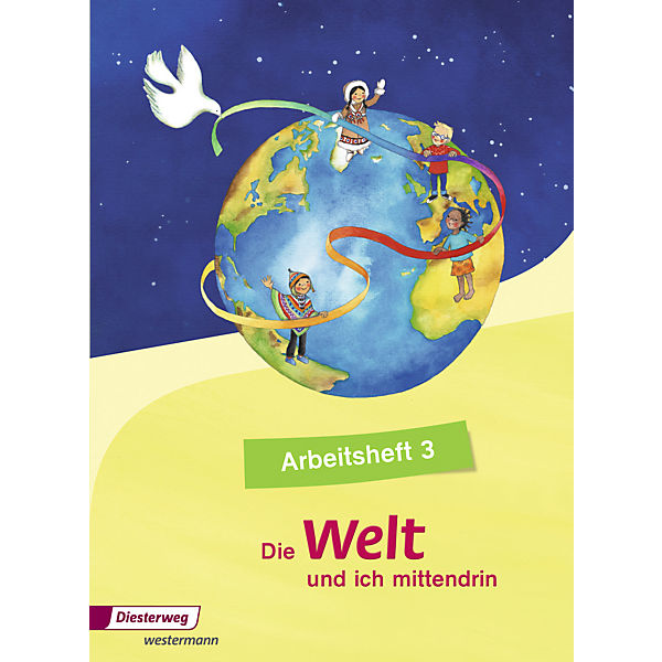 Die Welt - und ich mittendrin: 3. Schuljahr, Arbeitsheft