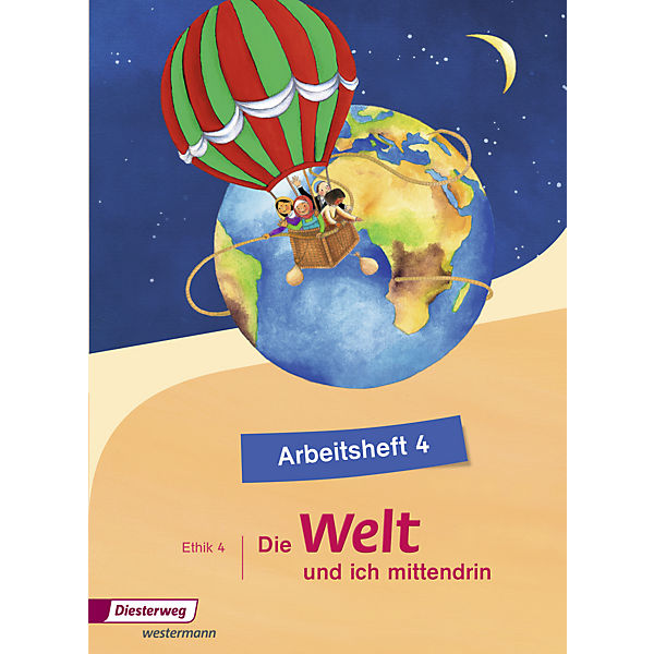 Die Welt - und ich mittendrin: 4. Schuljahr, Arbeitsheft