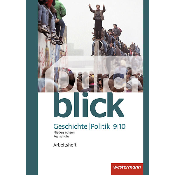 Durchblick Geschichte und Politik, Realschule Niedersachsen (2015): 9./10. Schuljahr, Arbeitsheft