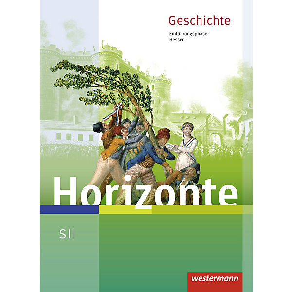 Horizonte: Geschichte für die SII in Hessen, Ausgabe 2016: Schülerband Einführungsphase