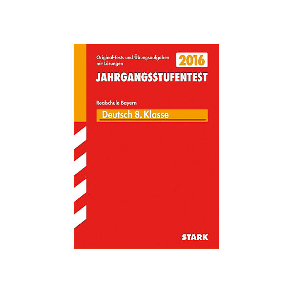 Jahrgangsstufentest Realschule Bayern 2016 - Deutsch 8. Klasse