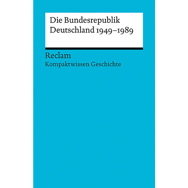 Kompaktwissen Geschichte. Die Bundesrepublik Deutschland 1949-89