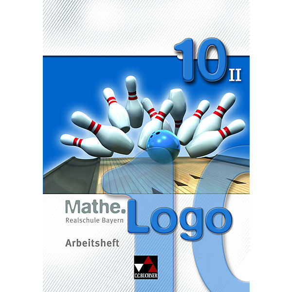 Mathe.Logo, Ausgabe Bayern: 10/II. Schuljahr, Arbeitsheft