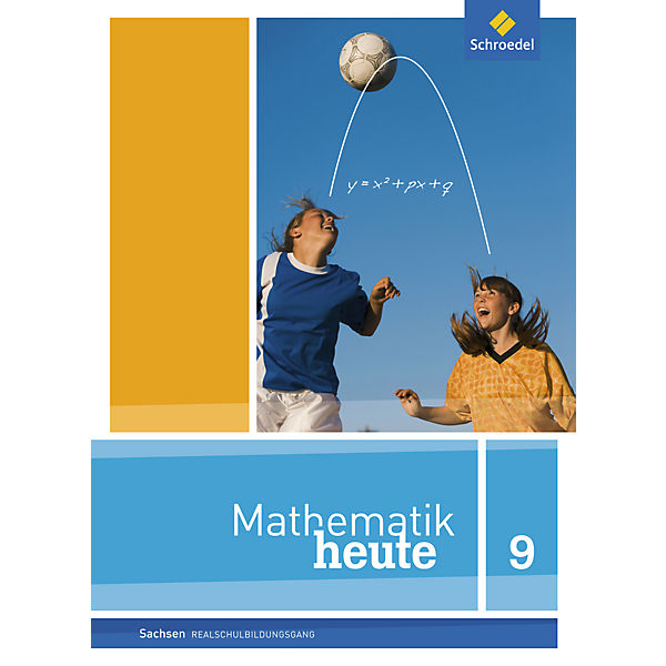 Mathematik heute, Ausgabe 2012 Sachsen: 9. Schuljahr, Schülerband (Realschulbildungsgang)