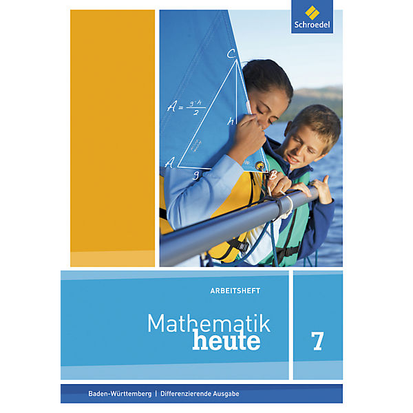 Mathematik heute, Differenzierende Ausgabe 2016 Baden-Württemberg: 7. Schuljahr, Arbeitsheft