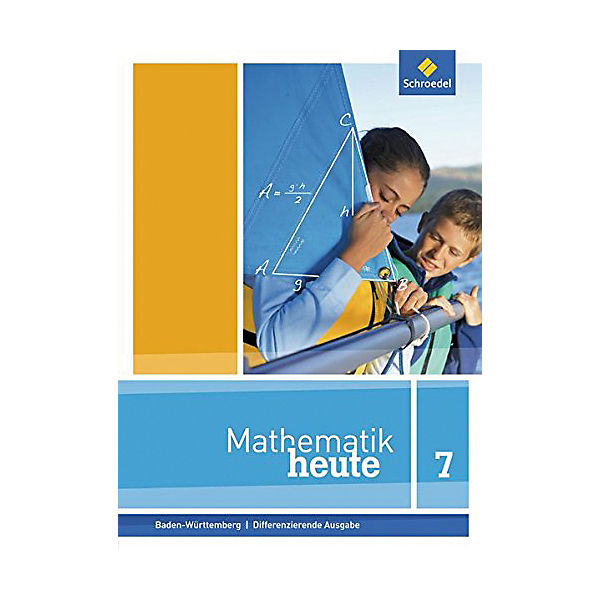 Mathematik heute, Differenzierende Ausgabe 2016 Baden-Württemberg: 7. Schuljahr, Schülerband