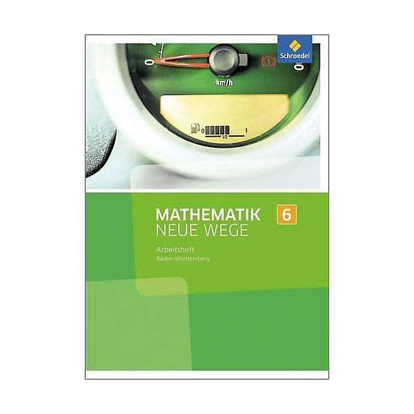 Mathematik Neue Wege SI, Ausgabe 2017 für Baden-Württemberg: 6. Schuljahr, Arbeitsheft