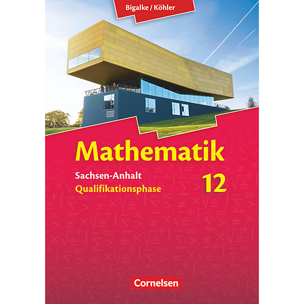 Mathematik, Sekundarstufe II, Ausgabe Sachsen-Anhalt, Neubearbeitung 2014: 12. Schuljahr, Schülerbuch